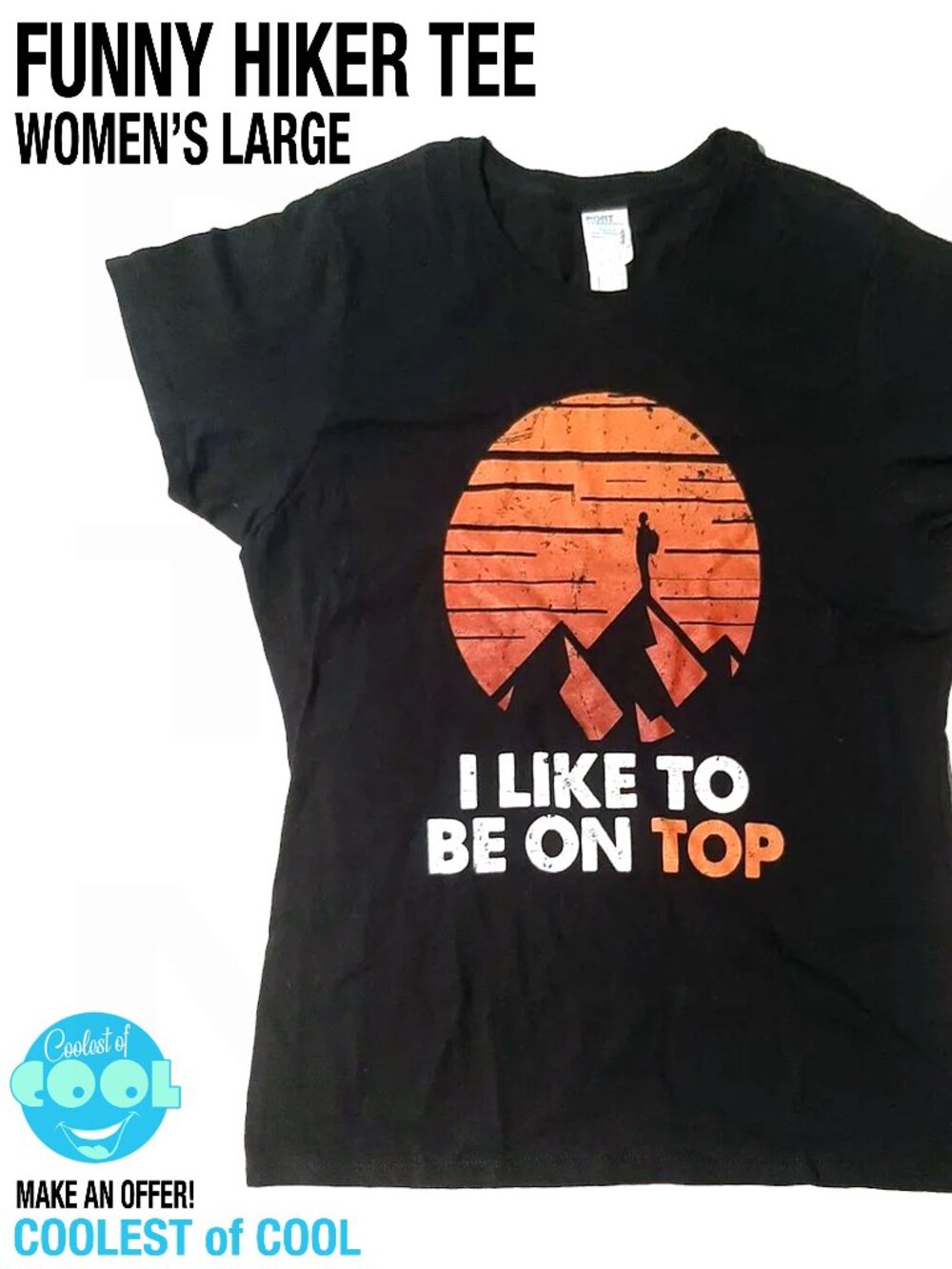 funny hiker mountain climber Ladies Large shirt I Like To Be On Top snarky humor